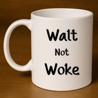Walt Not Woke Funny 11oz C Handle Ceramic Mug