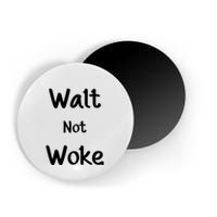 Walt Not Woke Funny Magnet