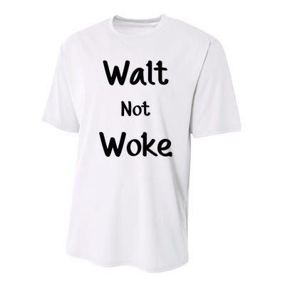 Walt Not Woke Funny Performance Sprint T-Shirt