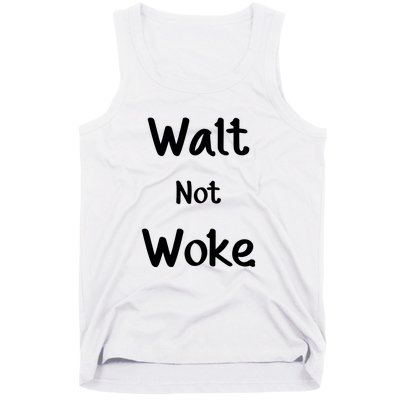 Walt Not Woke Funny Tank Top