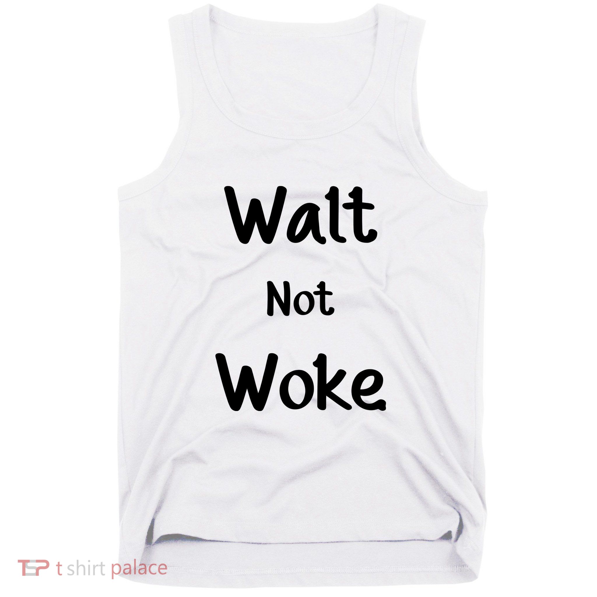 Walt Not Woke Funny Tank Top