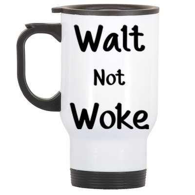 Walt Not Woke Funny Stainless Steel Travel Mug