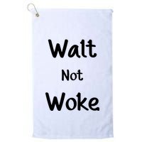 Walt Not Woke Funny Golf Towel
