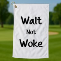 Walt Not Woke Funny Golf Towel