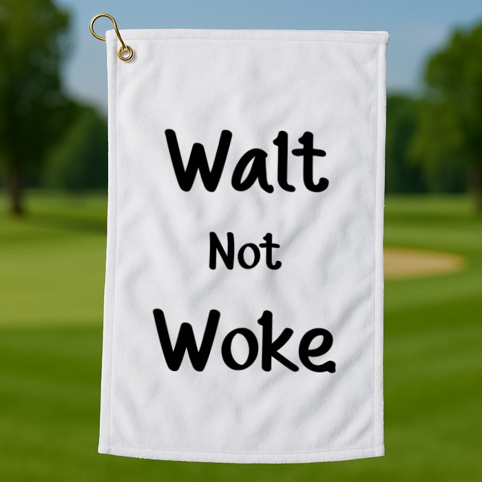 Walt Not Woke Funny Golf Towel