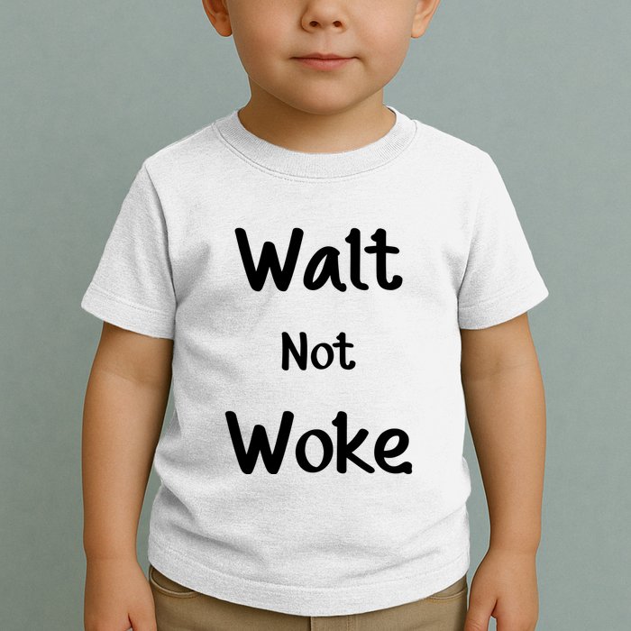 Walt Not Woke Funny Toddler T-Shirt