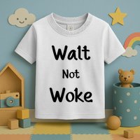 Walt Not Woke Funny Toddler T-Shirt