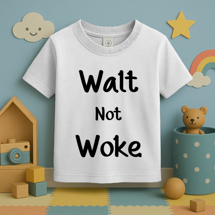 Walt Not Woke Funny Toddler T-Shirt