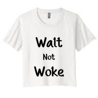 Walt Not Woke Funny Women's Crop Top Tee