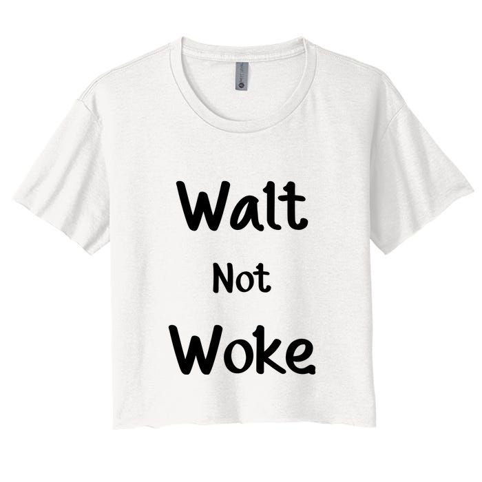 Walt Not Woke Funny Women's Crop Top Tee