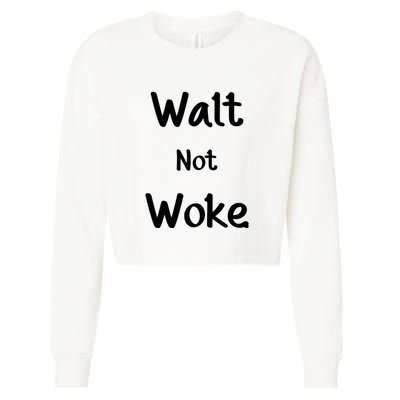 Walt Not Woke Funny Cropped Pullover Crew