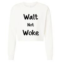 Walt Not Woke Funny Cropped Pullover Crew
