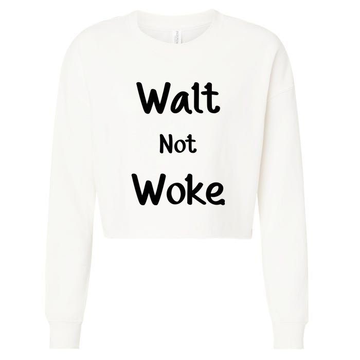 Walt Not Woke Funny Cropped Pullover Crew