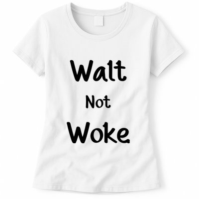 Walt Not Woke Funny Womens T-Shirt