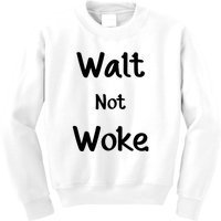 Walt Not Woke Funny Kids Sweatshirt