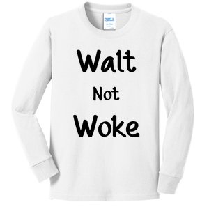 Walt Not Woke Funny Kids Long Sleeve Shirt