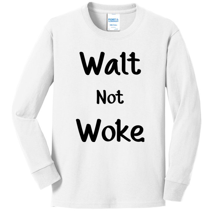 Walt Not Woke Funny Kids Long Sleeve Shirt