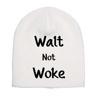 Walt Not Woke Funny Short Acrylic Beanie
