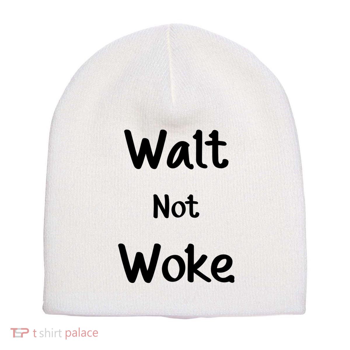 Walt Not Woke Funny Short Acrylic Beanie