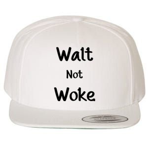 Walt Not Woke Funny Wool Snapback Cap