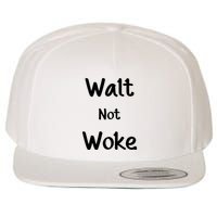 Walt Not Woke Funny Wool Snapback Cap