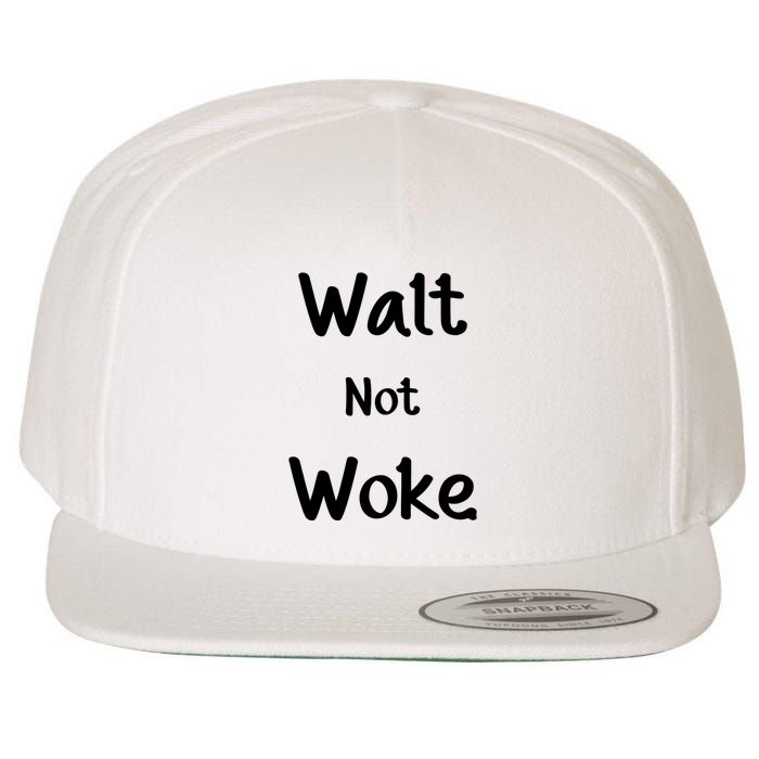 Walt Not Woke Funny Wool Snapback Cap