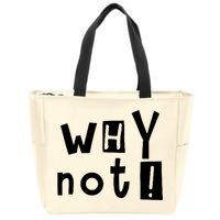 Why Not Zip Tote Bag