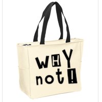 Why Not Zip Tote Bag