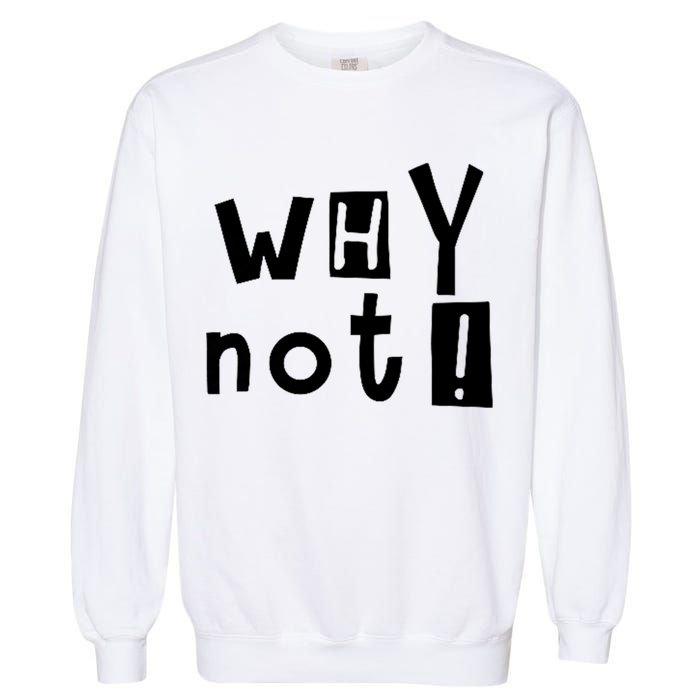 Why Not Garment-Dyed Sweatshirt