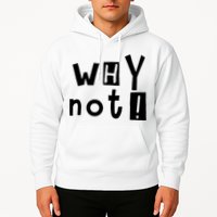 Why Not Hoodie