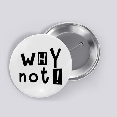 Why Not Button