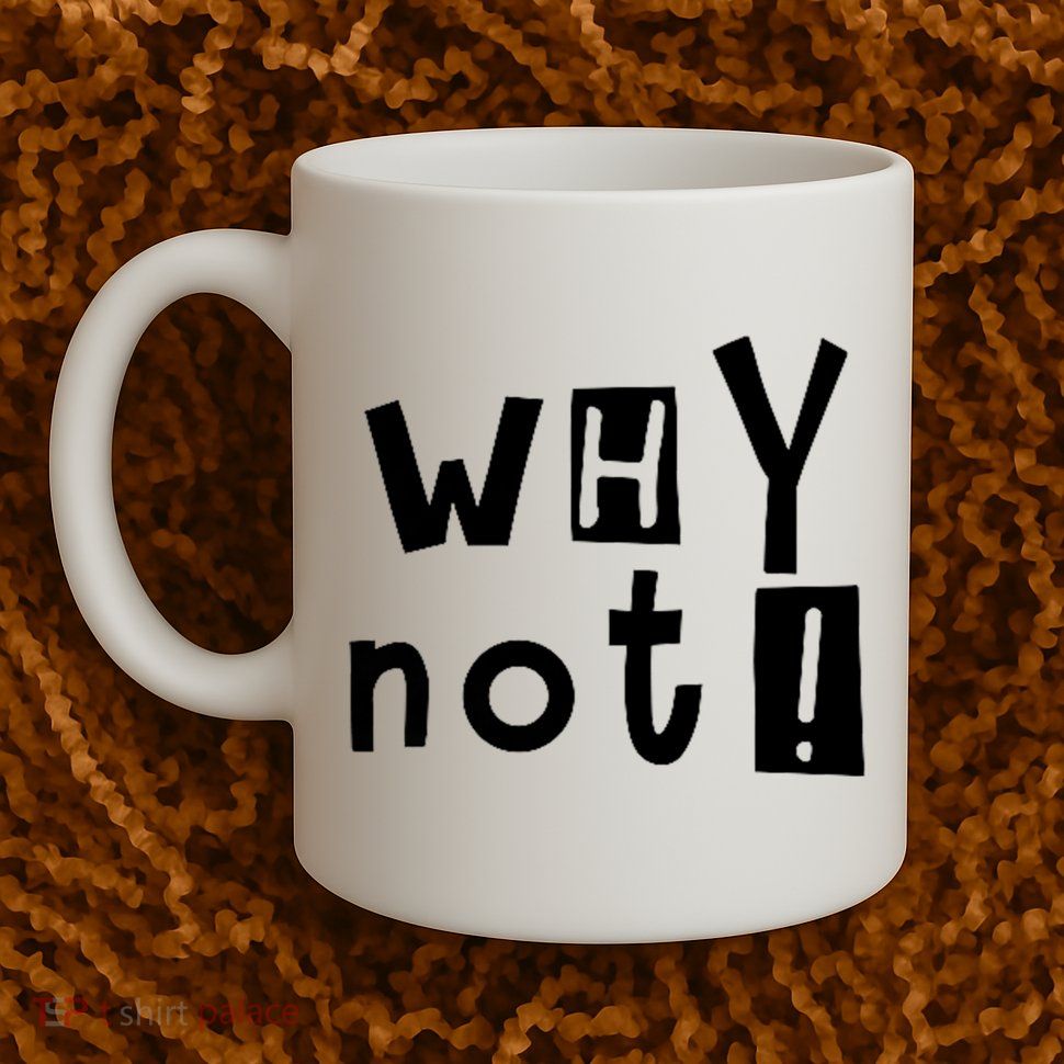 Why Not Mug