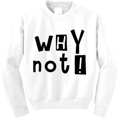 Why Not Kids Sweatshirt