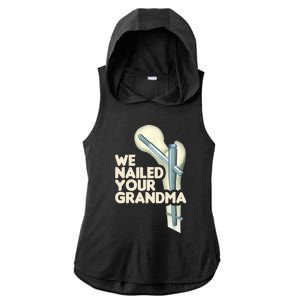 We Nailed Your Grandma Scrub Tech Funny Ortho Hip Surgery Ladies PosiCharge Tri-Blend Wicking Draft Hoodie Tank