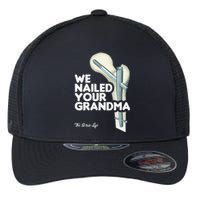 We Nailed Your Grandma Scrub Tech Funny Ortho Hip Surgery Flexfit Unipanel Trucker Cap