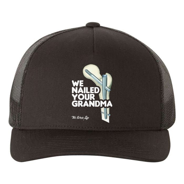 We Nailed Your Grandma Scrub Tech Funny Ortho Hip Surgery Yupoong Adult 5-Panel Trucker Hat