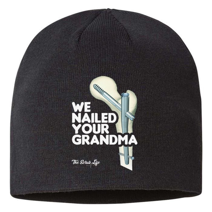 We Nailed Your Grandma Scrub Tech Funny Ortho Hip Surgery Sustainable Beanie