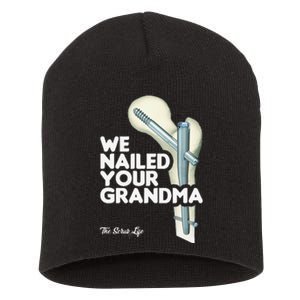 We Nailed Your Grandma Scrub Tech Funny Ortho Hip Surgery Short Acrylic Beanie