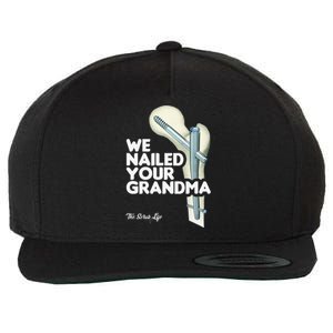 We Nailed Your Grandma Scrub Tech Funny Ortho Hip Surgery Wool Snapback Cap