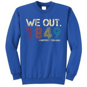 We Out 1849 Harr  iet Tub  Man Black History Month Quote  Sweatshirt