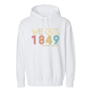 We Out 1849 Harr  iet Tub  Man Black History Month Quote  Garment-Dyed Fleece Hoodie