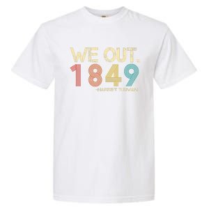 We Out 1849 Harr  iet Tub  Man Black History Month Quote  Garment-Dyed Heavyweight T-Shirt