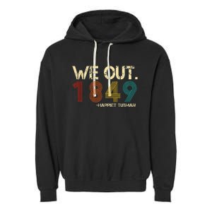 We Out 1849 Harr Iet Tub Man Black History Month Quote Garment-Dyed Fleece Hoodie