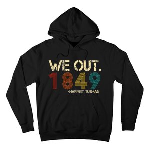 We Out 1849 Harr Iet Tub Man Black History Month Quote Hoodie