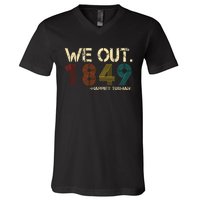 We Out 1849 Harr Iet Tub Man Black History Month Quote V-Neck T-Shirt