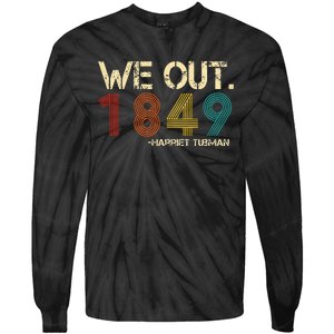 We Out 1849 Harr Iet Tub Man Black History Month Quote Tie-Dye Long Sleeve Shirt