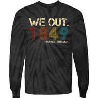 We Out 1849 Harr Iet Tub Man Black History Month Quote Tie-Dye Long Sleeve Shirt