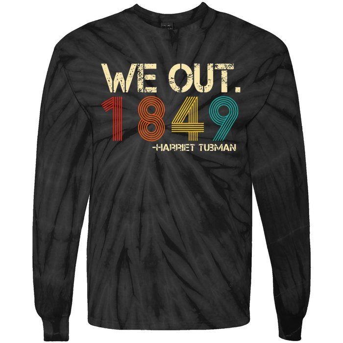 We Out 1849 Harr Iet Tub Man Black History Month Quote Tie-Dye Long Sleeve Shirt