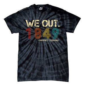 We Out 1849 Harr Iet Tub Man Black History Month Quote Tie-Dye T-Shirt