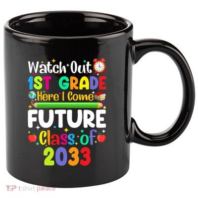 Watch Out 1St Grade Here I Come Funny Back To School Gift 11oz C Handle Ceramic Mug